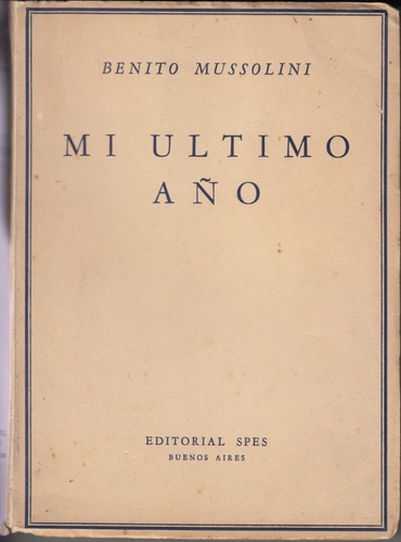 Fascismo Benito Mussolini Mi Ultimo Año 1a Edicion 1946 Raro