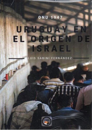 Uruguay En El Origen De Israel Luis Sabini Fernandez 