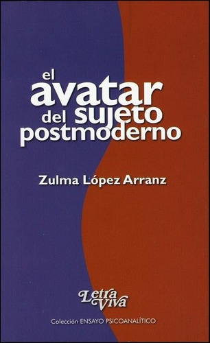 El Avatar Del Sujeto Posmoderno - Zulma Lopez Arranz, De Zulma López Arranz. Editorial Letra Viva En Español