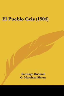 Libro El Pueblo Gris (1904) - Rusinol, Santiago