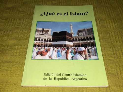 Que Es El Islam? - Centro Islamico De La Republica Argentina