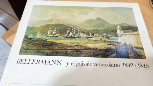 Bellermann Y El Paisaje Venezolano, 1842-1845