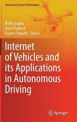 Internet Of Vehicles And Its Applications In Autonomous Driving, De Nishu Gupta. Unmanned System Technologies, Vol. 1. Editorial Springer Nature Switzerland Ag, Tapa Dura En Inglés