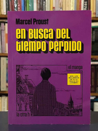 En Busca Del Tiempo Perdido - Marcel Proust - La Otra H