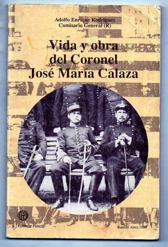 Vida Y Obra Del Coronel José María Calaza - A. E. Rodríguez