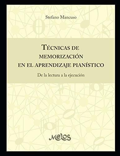 Tecnicas De Memorizacion En El Aprendizaje Pianistico : De La Lectura A La Ejecucion, De Stefano Mancuso. Editorial Independently Published, Tapa Blanda En Español