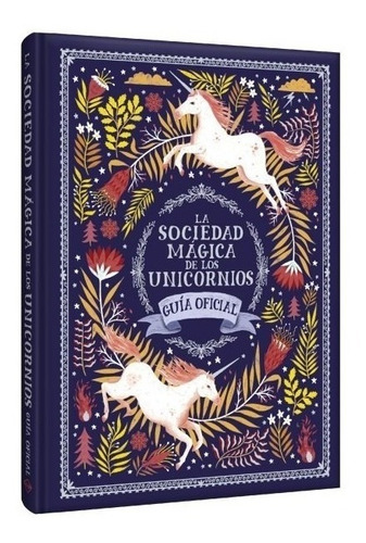 La Sociedad Mágica De Los Unicornios: Guía Oficial (lexus)