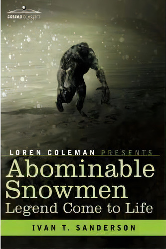 Abominable Snowmen, Legend Come To Life, De Ivan T Sanderson. Editorial Cosimo Classics, Tapa Dura En Inglés