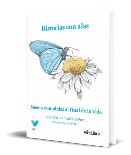 Historias Con Alas, De Joan Carles Trallero Fort. Editorial Vivelibro, Tapa Blanda En Español, 2020