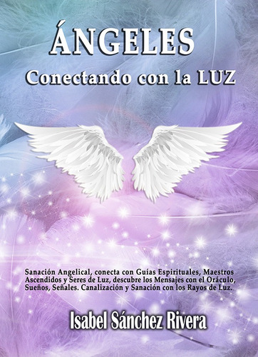 Ángeles. Conectando Con La Luz, De Isabel Sánchez Rivera