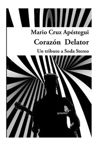 Libro: Corazón Delator: Un Tributo A Soda Stereo (spanish