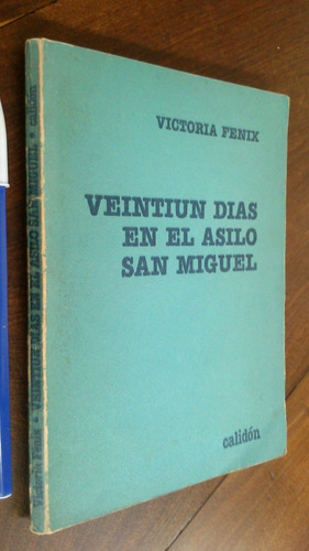 Veintiún Días En El Asilo San Miguel - Victoria Fenix
