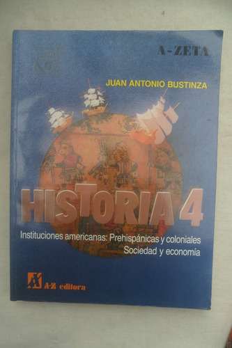 Historia 4 Juan Antonio Bustinza. A Zeta Editorial. 