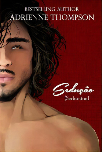Seduãâ§ãâ£o (seduction), De Thompson, Adrienne. Editorial Lightning Source Inc, Tapa Blanda En Inglés