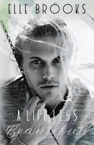 A Life Less Beautiful, De Brooks, Elle., Vol. 1. Editorial Lightning Source Inc, Tapa Blanda En Inglés