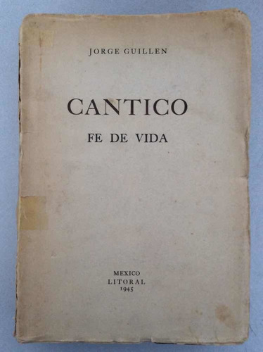 Cántico. Fe De Vida. Jorge Guillen. Litoral. 1945.