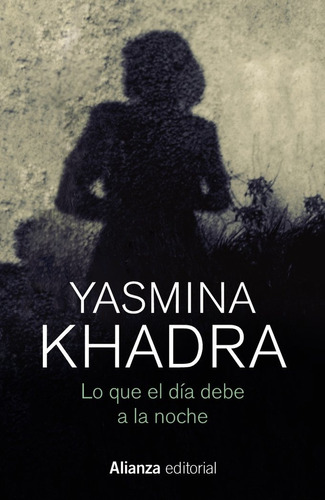 Lo Que El Dia Debe A La Noche - Khadra, Yasmina