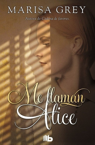 Me Llaman Alice, de Grey, Marisa. Editorial B De Bolsillo (Ediciones B), tapa blanda en español