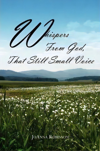 Whispers From God, That Still Small Voice, De Joanna Robinson. Editorial Authorhouse, Tapa Blanda En Inglés