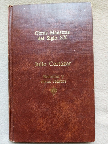 Julio Cortazar Reunión Y Otros Relatos