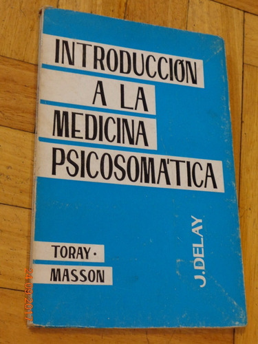 Introducción A La Medicina Psicosomática. Toray - Masson.