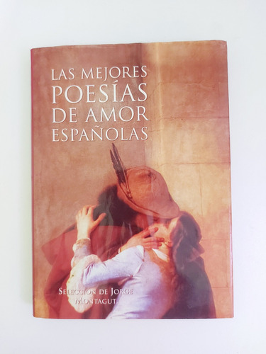 Las Mejores Poesías De Amor Españolas - Selección  Montagut