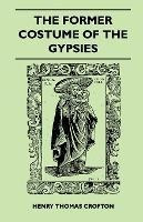 The Former Costume Of The Gypsies (folklore History Serie...