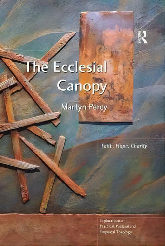 The Ecclesial Canopy, De Very Revd Prof. Martyn Percy. Editorial Taylor Francis Ltd, Tapa Blanda En Inglés