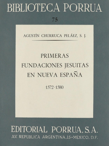 Primeras Fundaciones Jesuitas En Nueva España 1572-80 No. 75