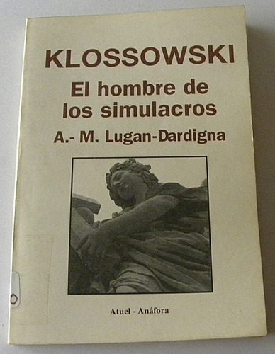 Klossowski El Hombre De Los Simulacros - Lugan- Dardigna