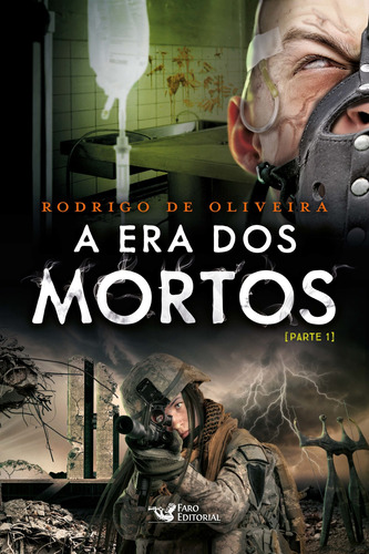 A Era dos Mortos: Parte I, de Oliveira, Rodrigo. Editora Faro Editorial Eireli, capa mole em português, 2018