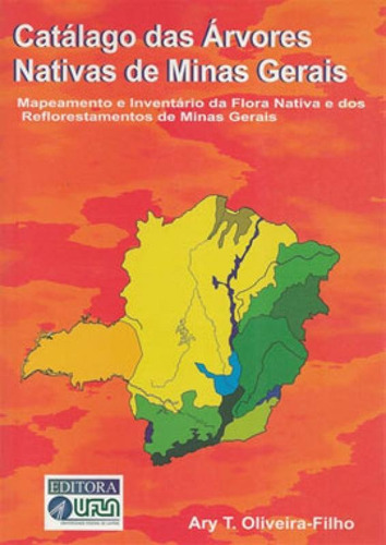 CATÁLOGO DAS ÁRVORES NATIVAS DE MINAS GERAIS, de OLIVEIRA FILHO, ARY TEIXEIRA DE. Editora UFLA - UNIVERSIDADE FEDERAL DE LAVRAS, capa mole, edição 1ª edição - 2006 em português