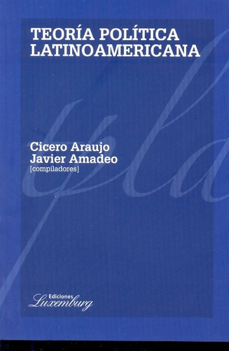 Teoria Politica Latinoamericana - Araujo, Amadeo 