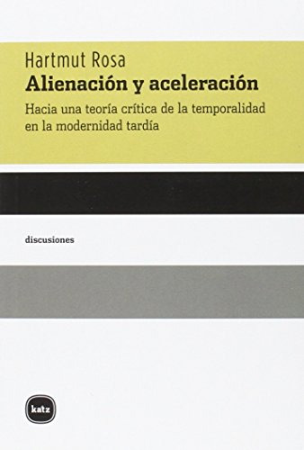 Libro Alienacion Y Aceleracion Hacia Una Teoria  De Rosa Har