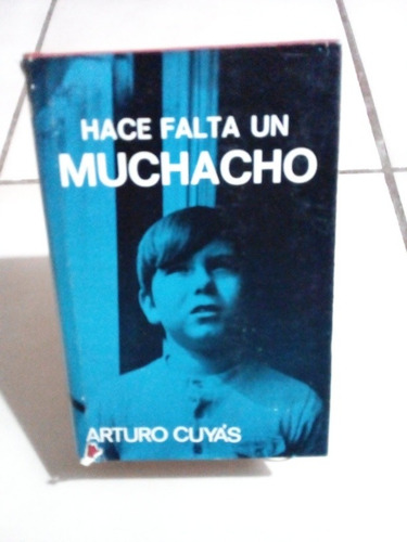Hace Falta Un Muchacho. Arturo Cuyás (Usado)