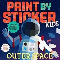 Comprar Paint By Sticker Kids Outer Space Create 10 Pictures One St, de Workman Publishing., vol. 1. Editorial Workman Publishing Company, tapa blanda en inglés, 2021
