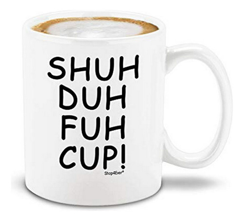 Shop4ever Shuh Duh Fuh Cup Taza De Café De Cerámica