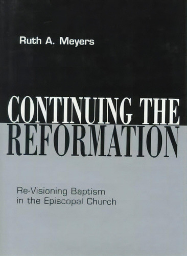 Continuing The Reformation, De Ruth A Meyers. Editorial Church Publishing Inc, Tapa Blanda En Inglés