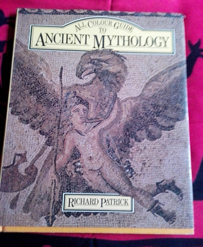 All Colour Guide To Ancient Mythology Richard Patrick