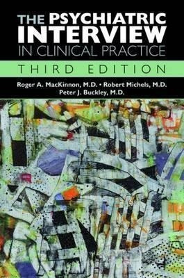 The Psychiatric Interview In Clinical Practice - Roger A....