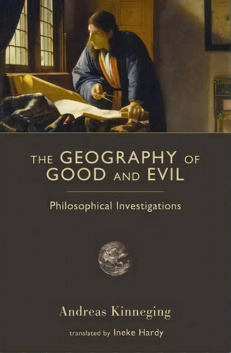 The Geography Of Good And Evil, De Andreas A. M. Kinneging. Editorial Isi Books, Tapa Blanda En Inglés
