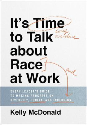 Libro It's Time To Talk About Race At Work : Every Leader...