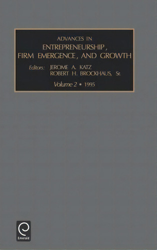 Advances In Entrepreneurship, Firm Emergence And Growth, De Jerome A. Katz. Editorial Emerald Publishing Limited, Tapa Dura En Inglés