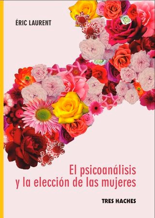 Psicoanalisis Y La Eleccion De Las Mujeres, El.laurent, Eric