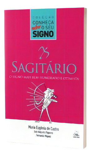 Sagitário - O Signo Mais Bem-humorado E Otimista, De Figueira Augusto. Editora Batel Em Português