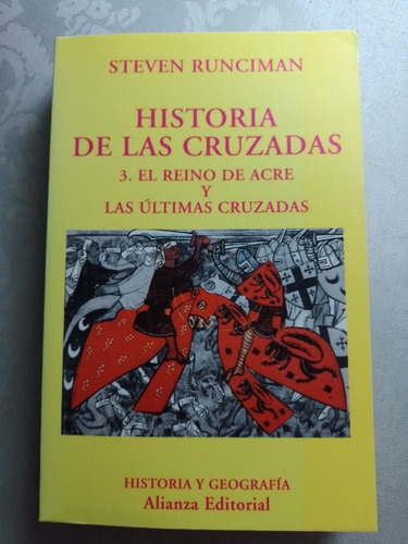 Steven Runciman. Historia De Las Cruzadas. Tomo 3 - Alianza 