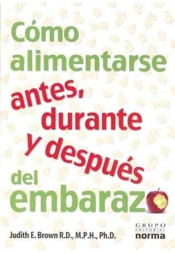 Libro Cómo Alimentarse Antes, Durante Y Después Del Embarazo