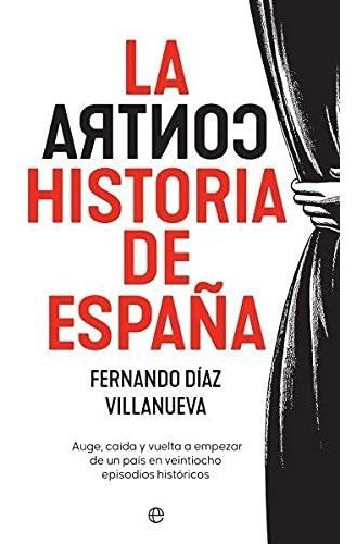 La Contrahistoria De España: Auge, Caída Y Vuelta A Empezar 