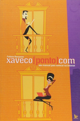Xaveco Pontocom - Seu Manual Para Xavecar Na Internet, De Fabiano  Rampazzo. Editora Matrix, Capa Mole, Edição 1ª Edição Em Português, 2008