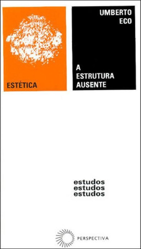 A Estrutura Ausente, De Eco, Umberto. Editora Perspectiva, Capa Mole, Edição 7ª Edição - 2007 Em Português